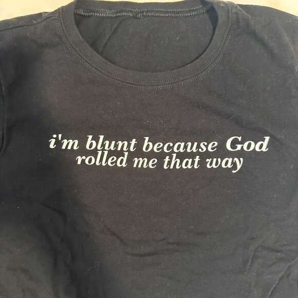 "I'm blunt because God rolled me that way" t-shirt - Picture 2 of 3